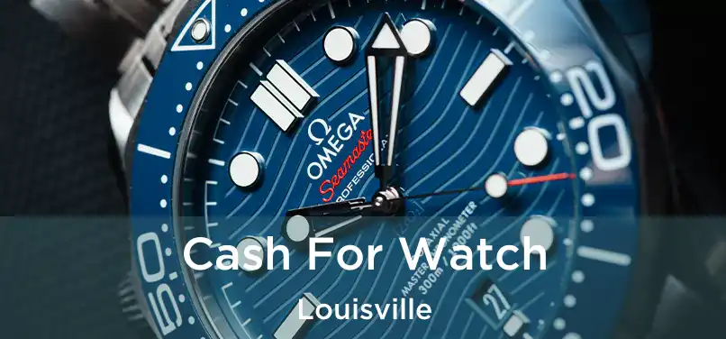 Cash For Watch Louisville