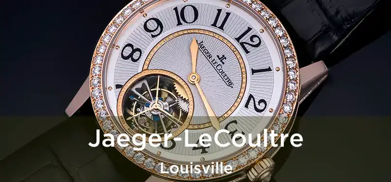 Jaeger-LeCoultre Louisville