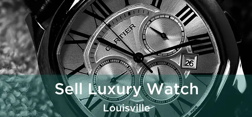 Sell Luxury Watch Louisville