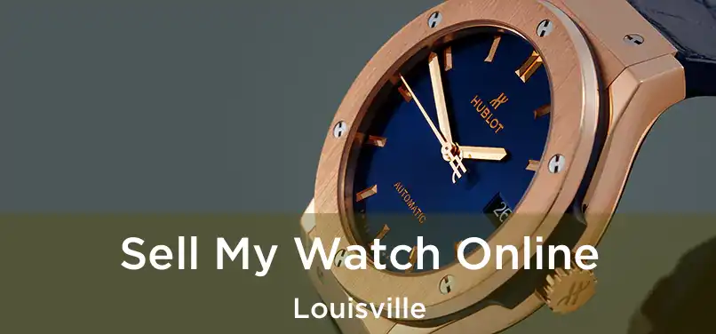 Sell My Watch Online Louisville