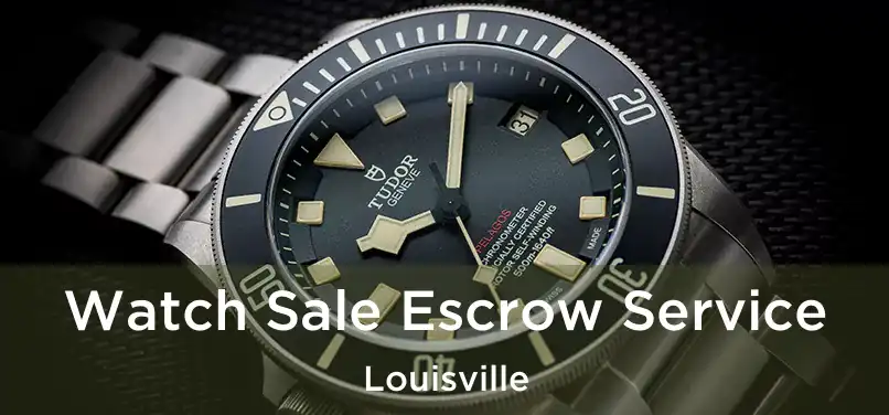 Watch Sale Escrow Service Louisville