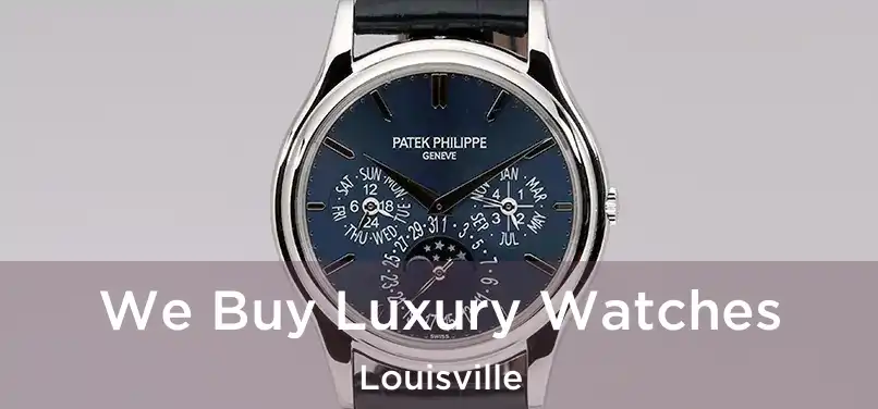 We Buy Luxury Watches Louisville